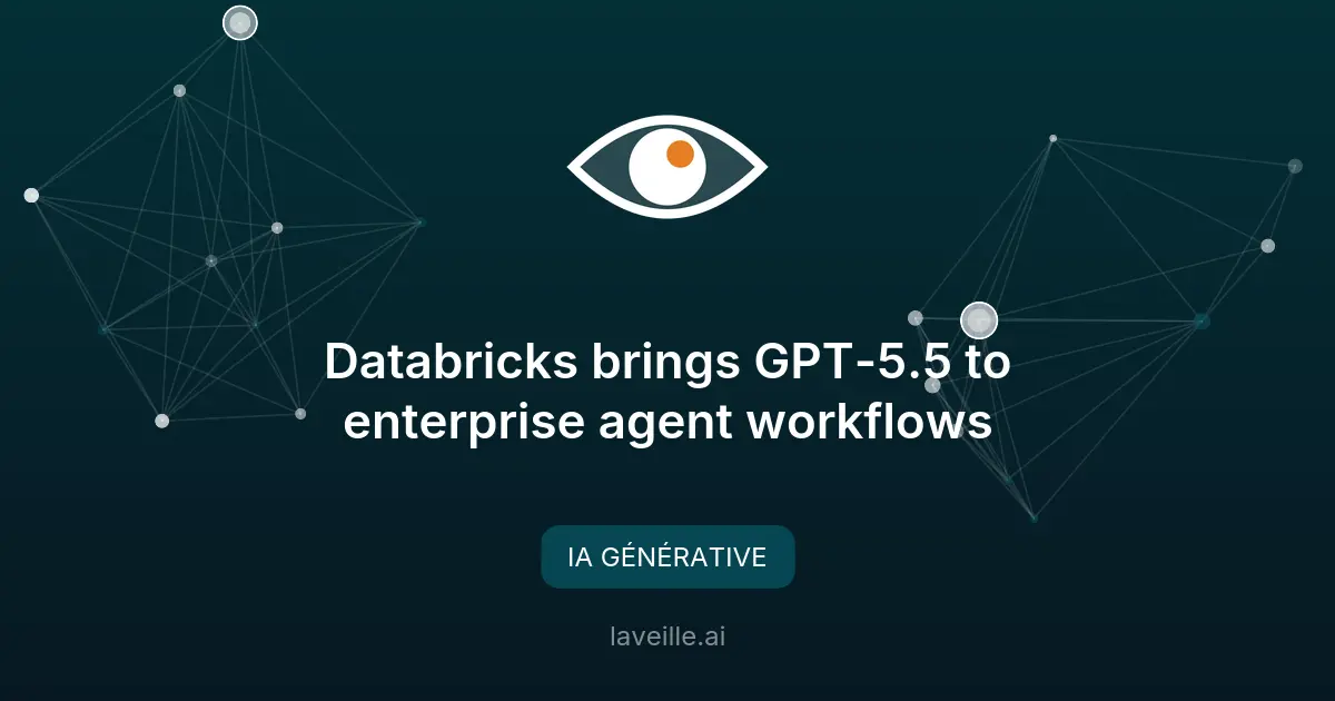 Databricks intègre GPT-5.5 pour les workflows d'entreprise