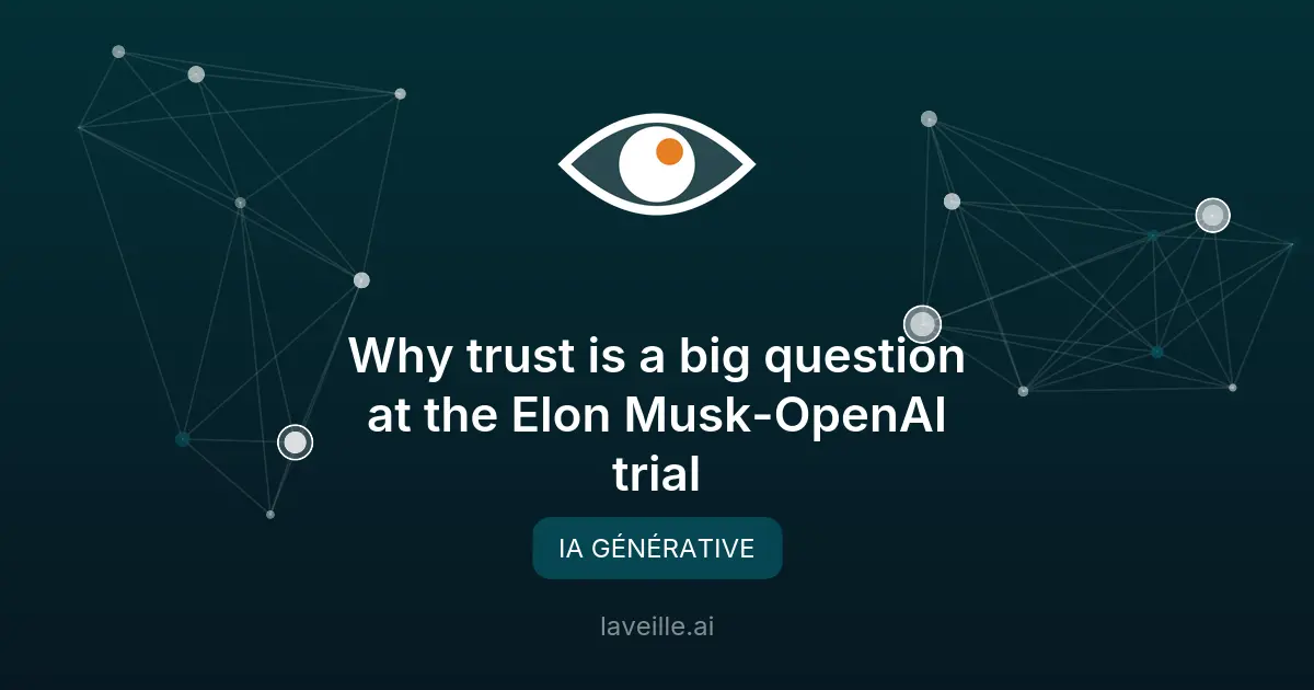 Procès Elon Musk vs OpenAI : la confiance en Sam Altman en question