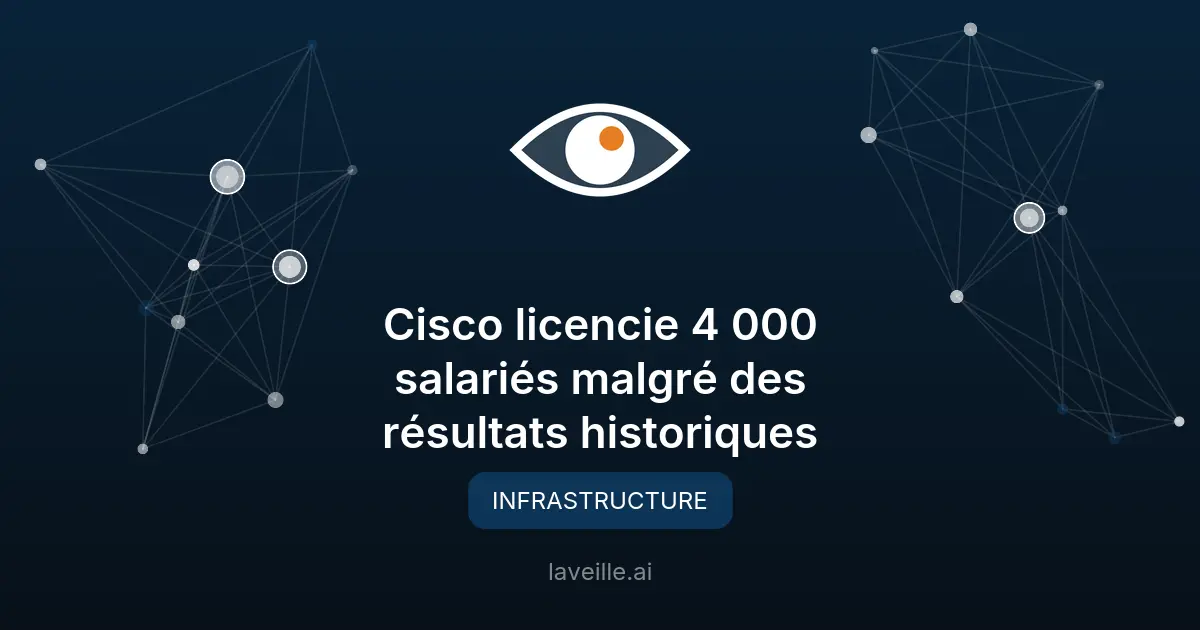 Cisco licencie 4 000 salariés pour investir dans l'IA