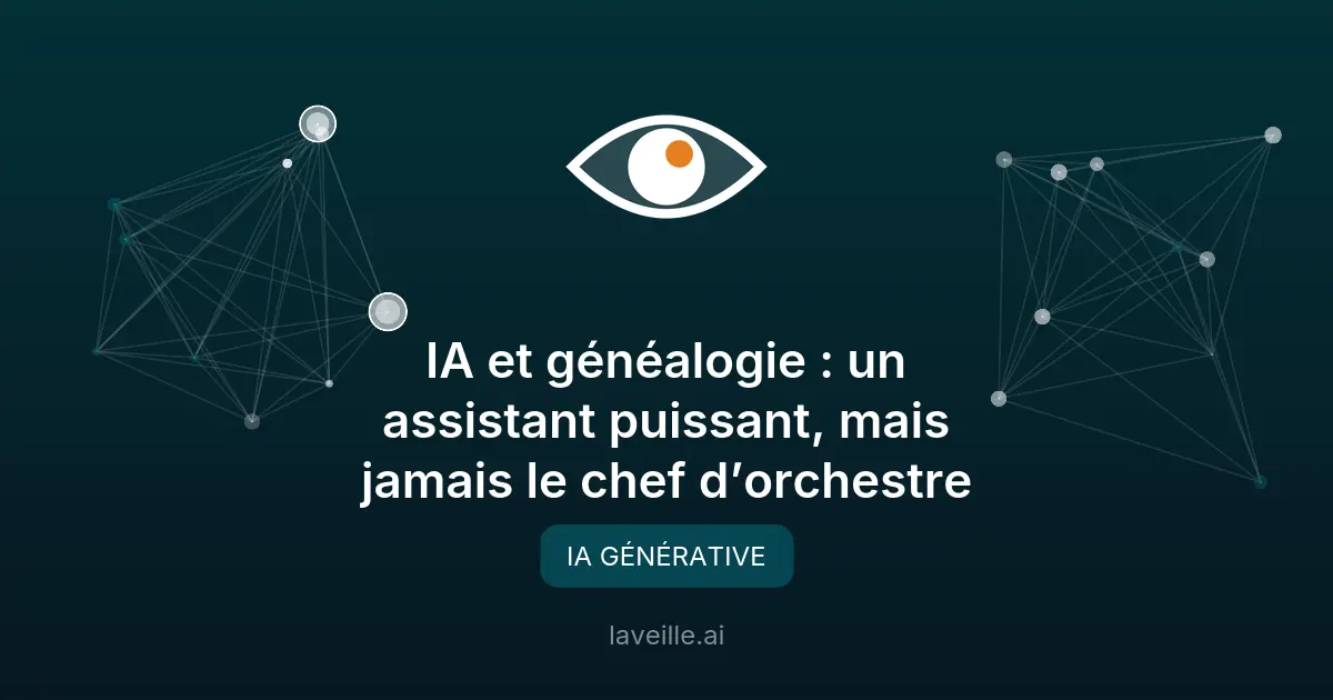 IA en généalogie : assistant puissant mais contrôlé