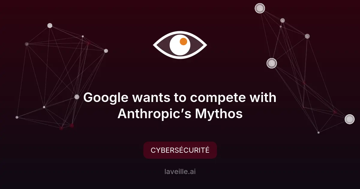 Google contre Anthropic : la bataille IA en cybersécurité