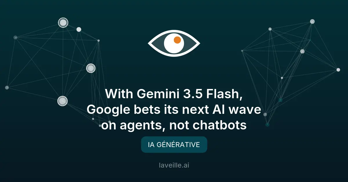 Gemini 3.5 Flash : Google mise sur les agents IA autonomes