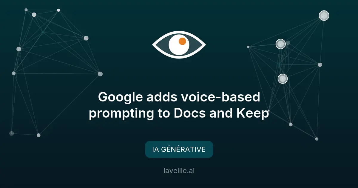 Google intègre l'IA vocale dans Docs, Keep et Gmail