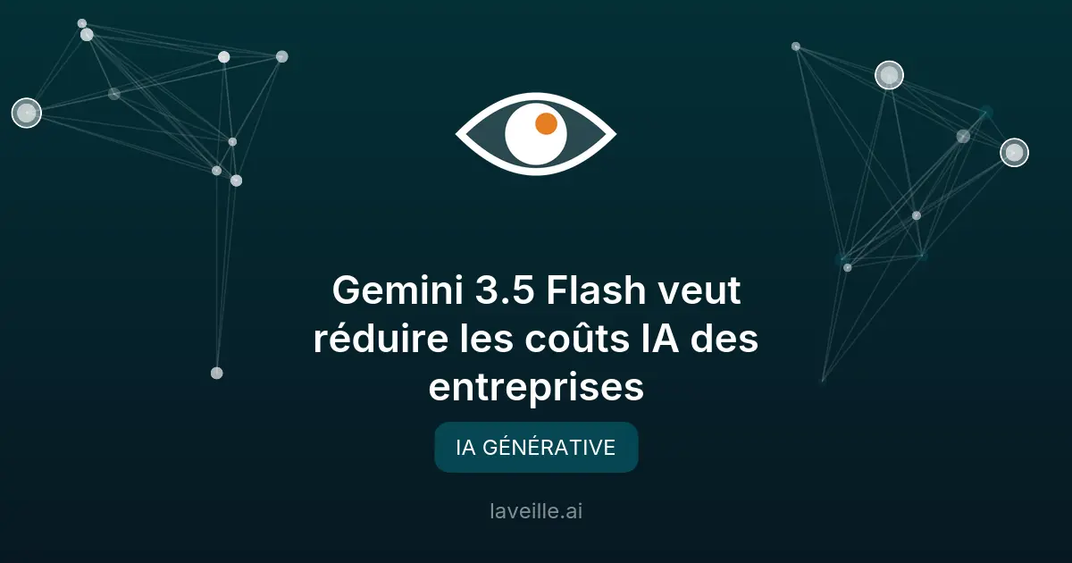 Gemini 3.5 Flash : Google réduit les coûts de l'IA