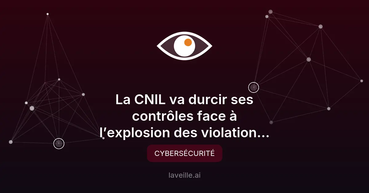 CNIL : hausse des violations de données et durcissement des contrôles