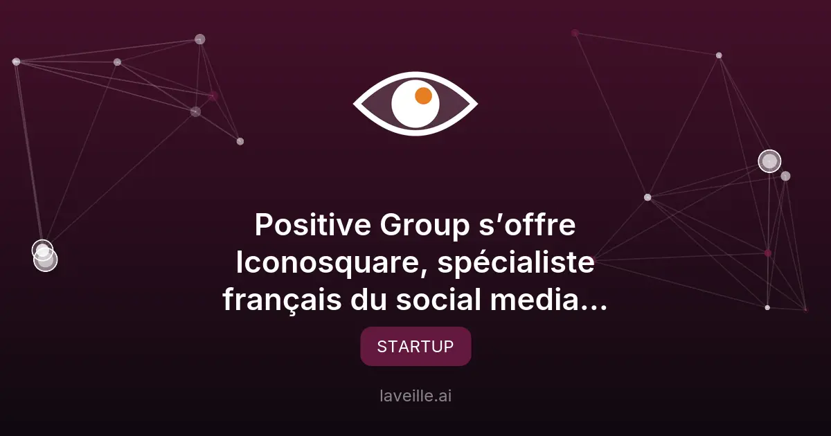 Positive Group acquiert Iconosquare pour renforcer son offre martech