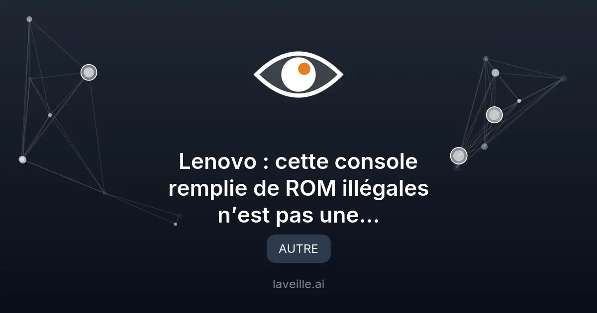 Lenovo G02 : la console remplie de milliers de ROM piratées n'est pas une contrefaçon, mais les jeux ne sont pas autorisés