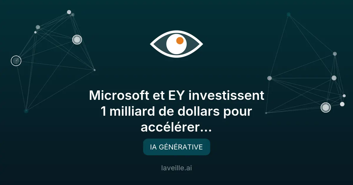 Microsoft et EY investissent 1 milliard $ pour l'IA