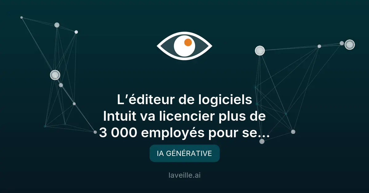 Intuit licencie 3 000 employés pour prioriser l'IA