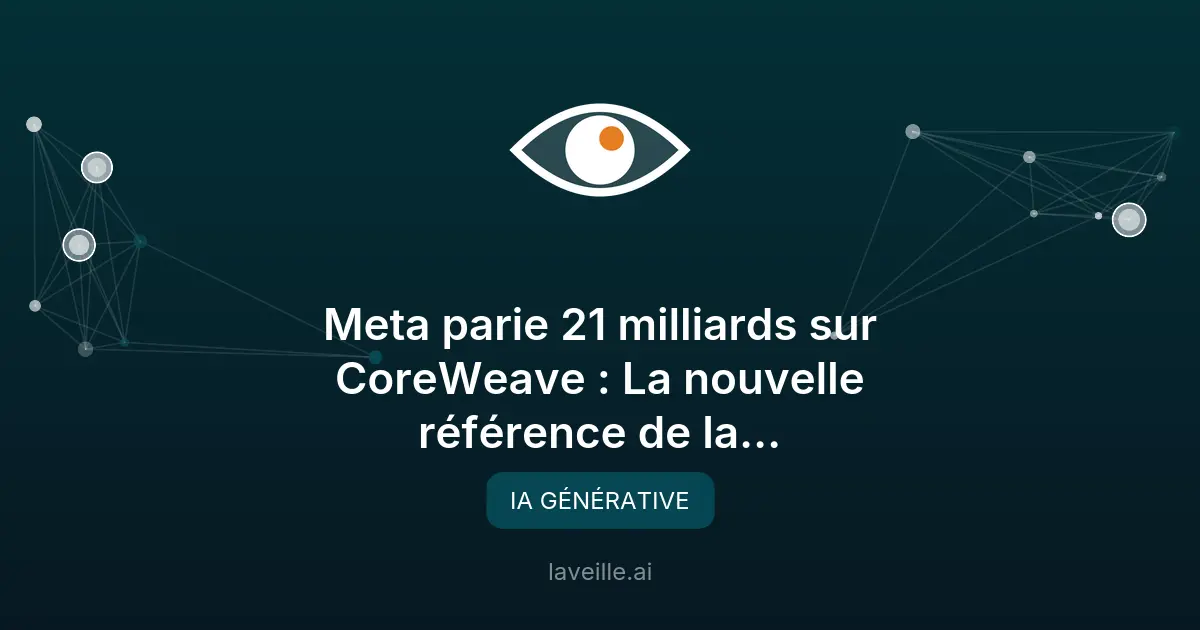 Meta investit 21 milliards dans CoreWeave pour l'IA