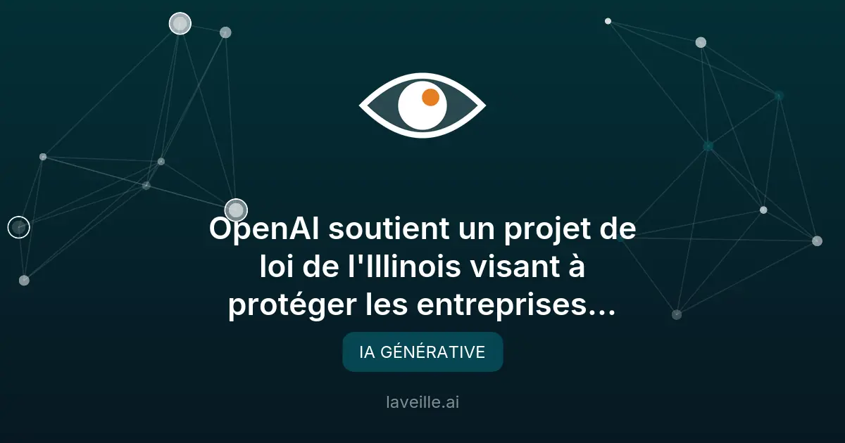 OpenAI soutient une loi pour protéger les entreprises d'IA