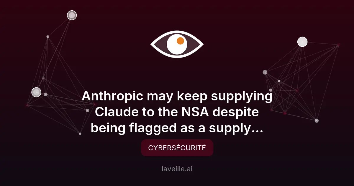 Anthropic continue à fournir Claude à la NSA malgré les risques
