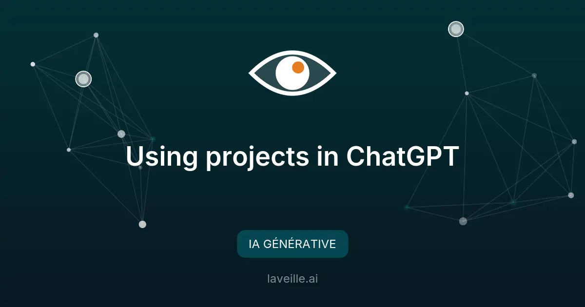 Optimisez ChatGPT avec les projets : organisation et collaboration