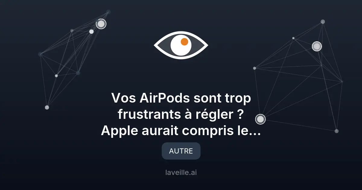 Apple simplifie les réglages des AirPods avec iOS 27