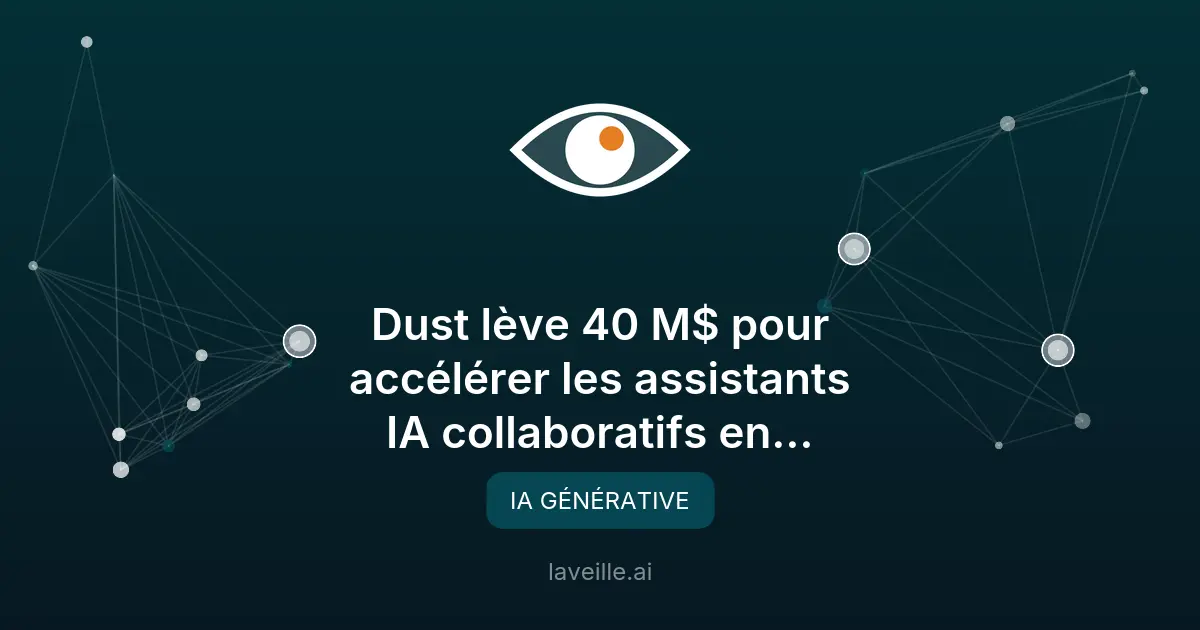 Dust lève 40 M$ pour des agents IA collaboratifs