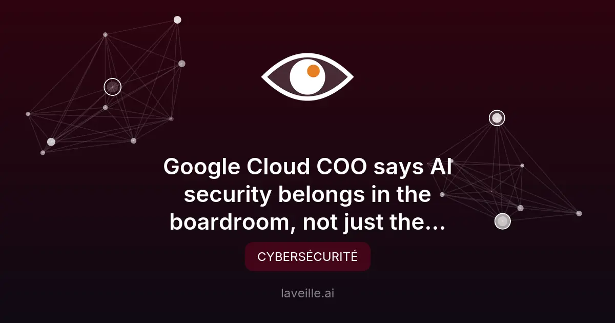 Sécurité IA : Google Cloud insiste sur une stratégie intégrée