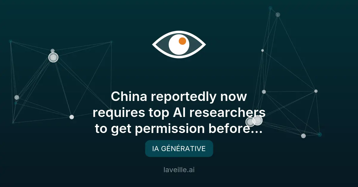 Chine : restrictions voyage pour chercheurs IA