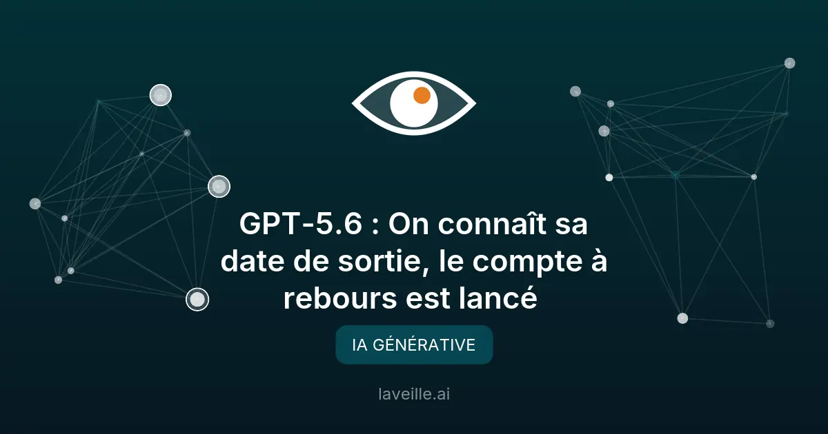 GPT-5.6 : Lancement prévu en juin 2026 par OpenAI