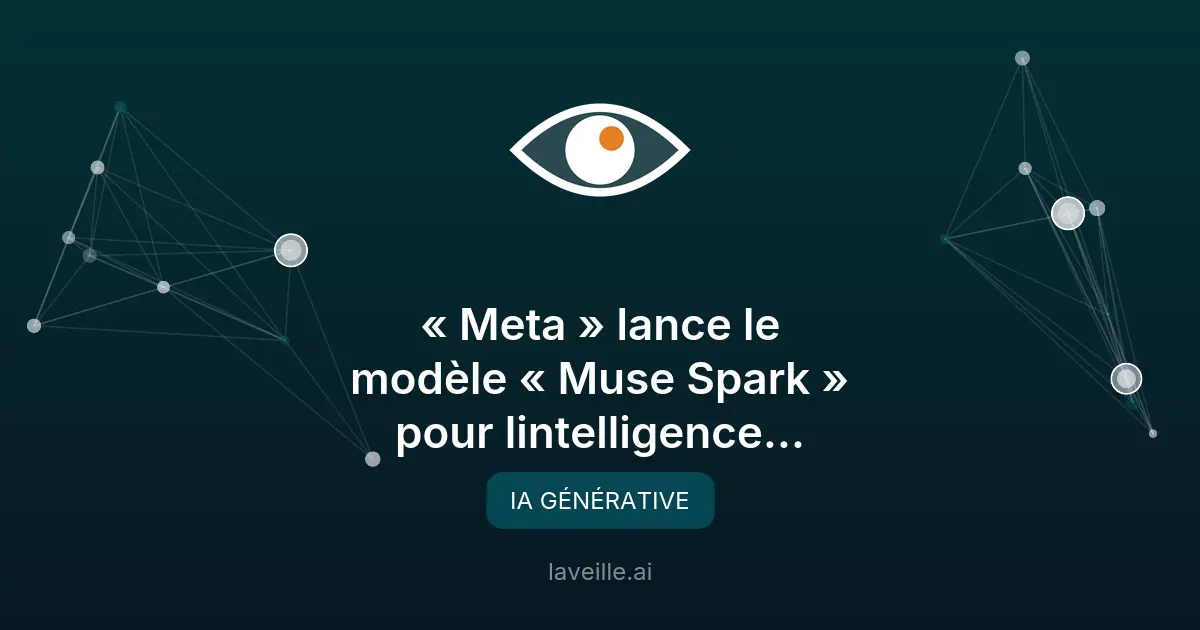 Meta lance «Muse Spark» : un modèle IA avancé pour Meta AI
