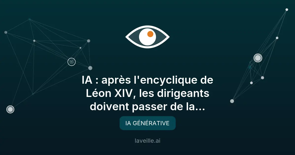 IA et éthique : les enseignements de Léon XIV pour les dirigeants