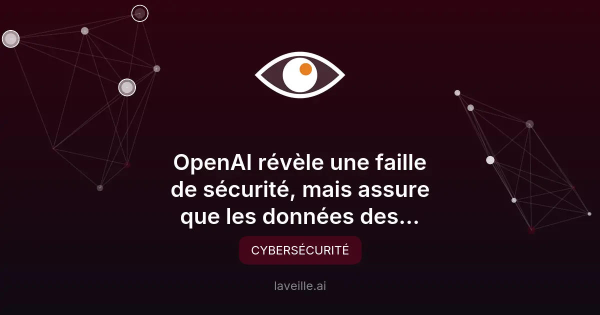 OpenAI révèle une faille de sécurité : données sécurisées