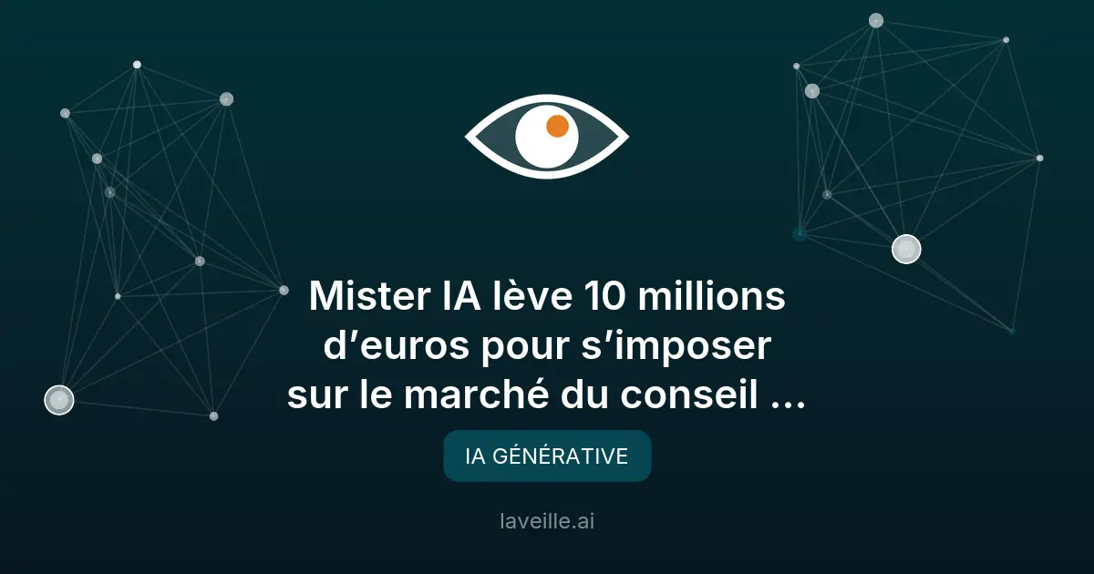 Mister IA lève 10M€ pour son expansion en Europe