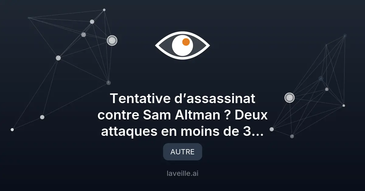 Attaques contre Sam Altman : ce qu'il faut savoir