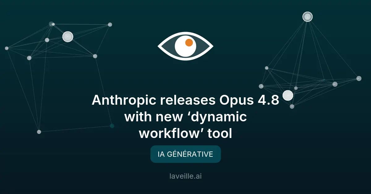 Anthropic lance Opus 4.8 avec un outil de workflow dynamique