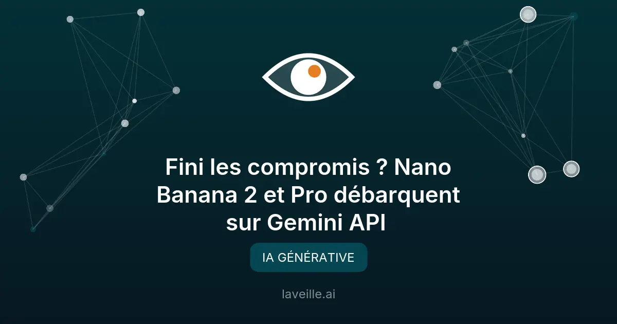 Nano Banana 2 et Pro sur Gemini API : vitesse ou qualité