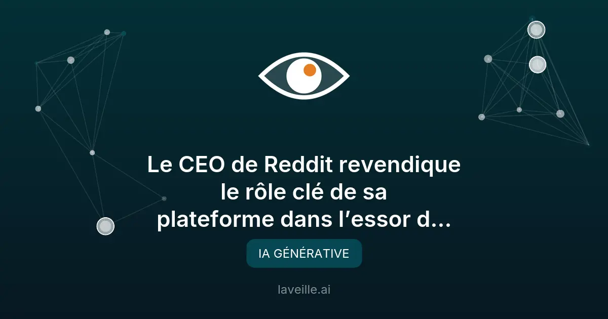 Reddit, source clé pour l'IA générative selon son CEO