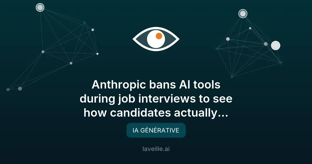 Anthropic interdit l'IA lors des entretiens d'embauche