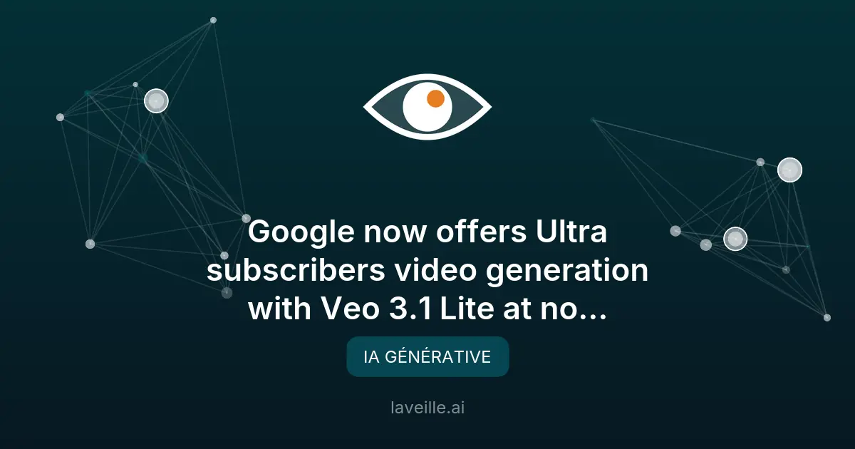 Google lance Veo 3.1 Lite pour les abonnés Ultra