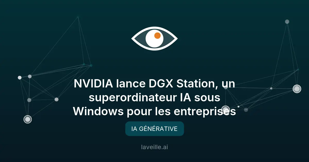 NVIDIA DGX Station : le superordinateur IA pour Windows