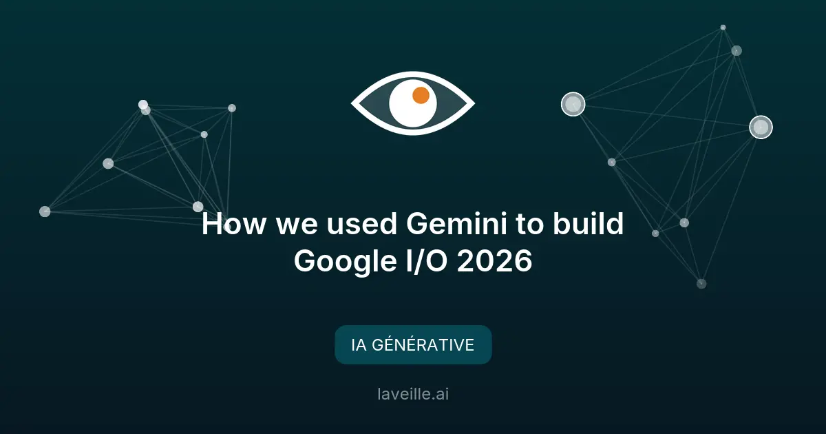 Comment Google a utilisé l'IA pour I/O 2026