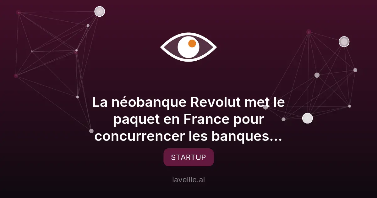 Revolut investit 1 milliard en France pour concurrencer les banques