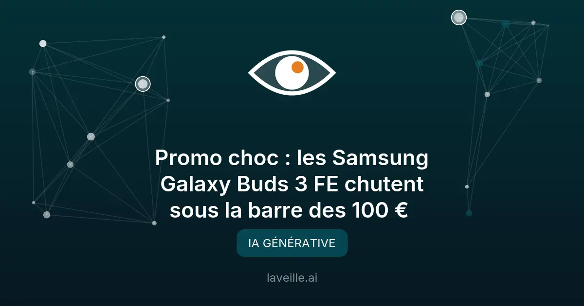 Galaxy Buds 3 FE à 99€ : promo IA et réduction de bruit