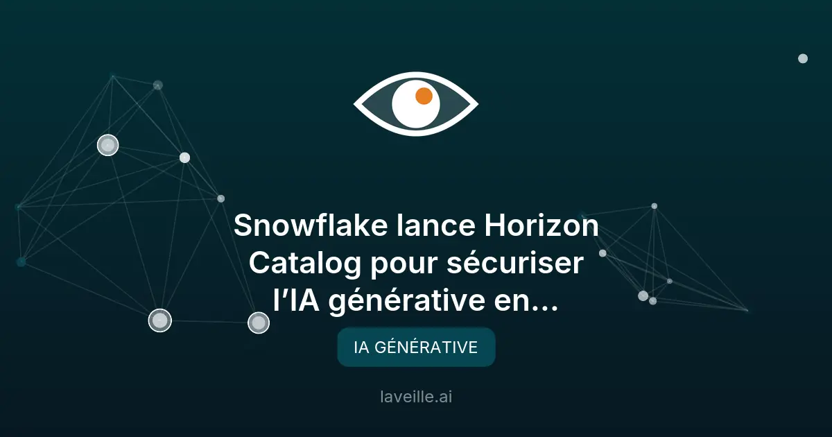 Snowflake lance Horizon Catalog pour sécuriser l'IA générative