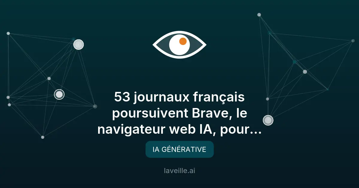 Brave poursuivi par 53 journaux français pour son IA