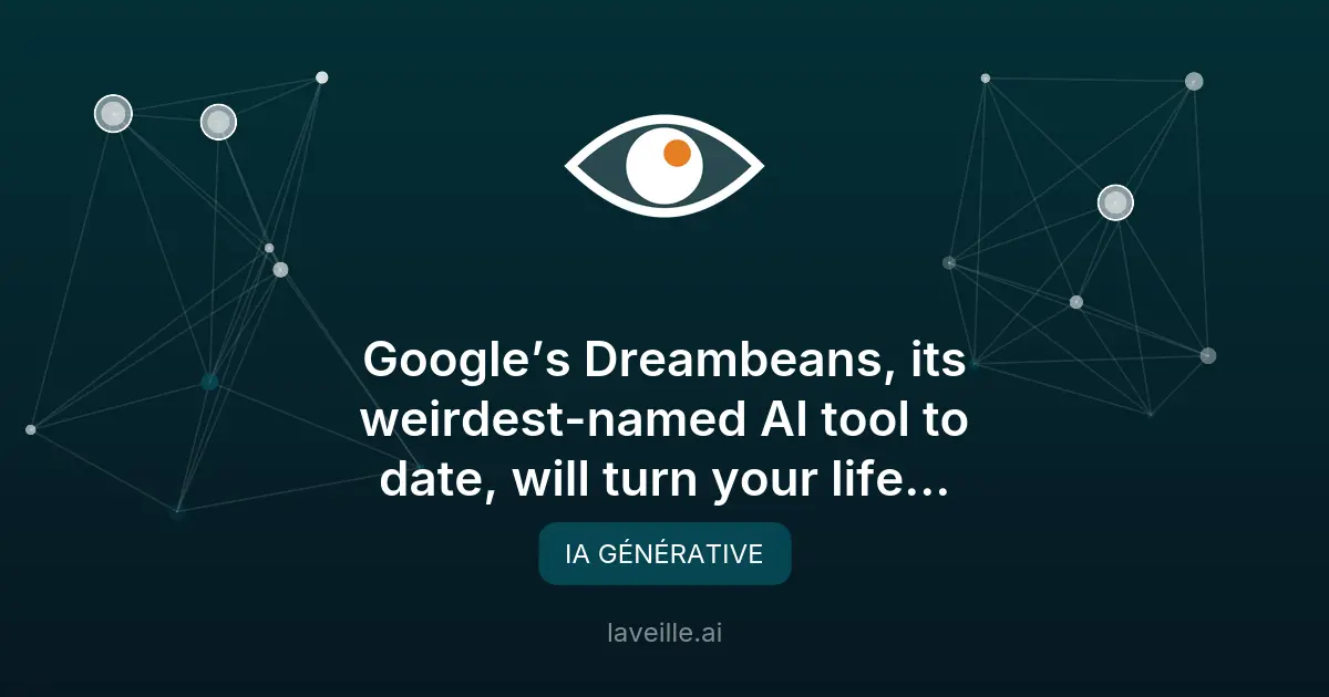 Google Dreambeans : l'IA qui anime votre vie