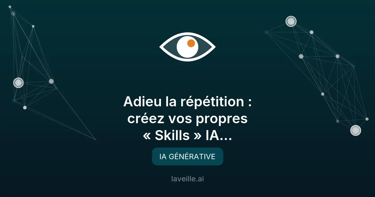 Skills IA dans Chrome : automatisez vos requêtes