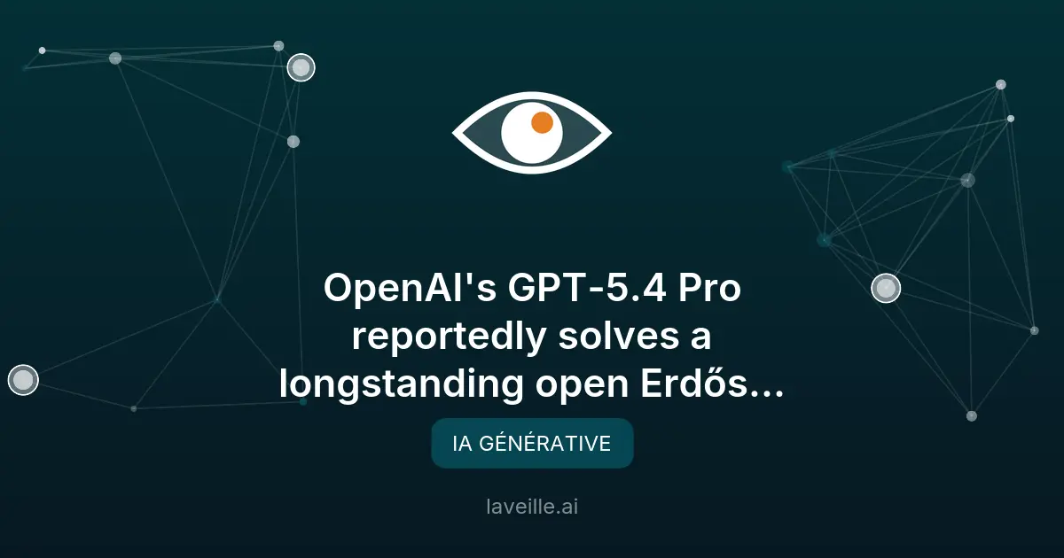 GPT-5.4 Pro d'OpenAI résout un problème mathématique majeur