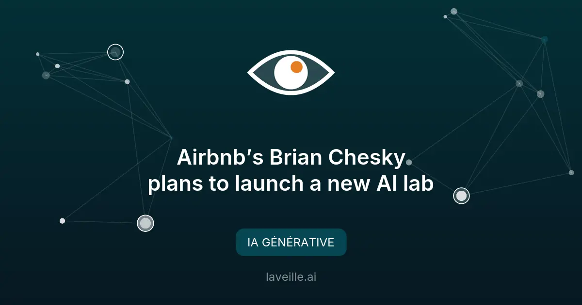 Brian Chesky d'Airbnb lance un nouveau laboratoire d'IA