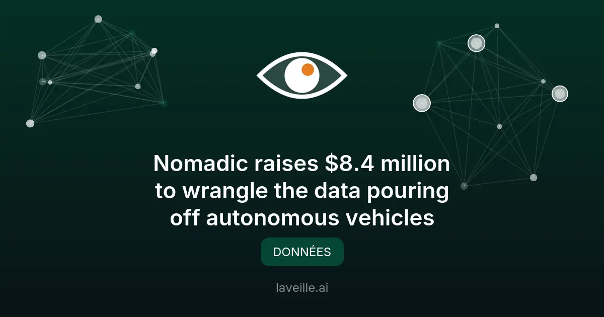 Nomadic lève 8,4M$ pour structurer les données des véhicules autonomes