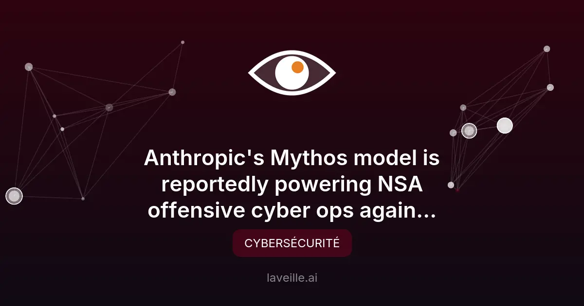 La NSA utilise l'IA Mythos pour des cyberattaques