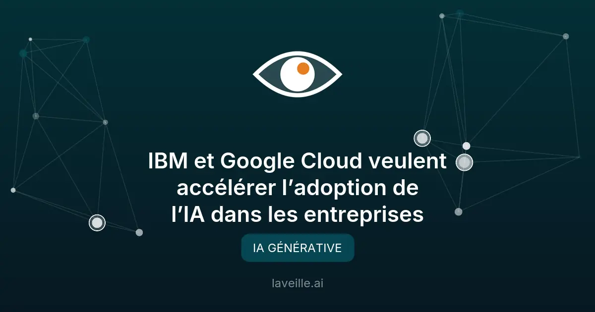 IBM et Google Cloud boostent l'IA en entreprise