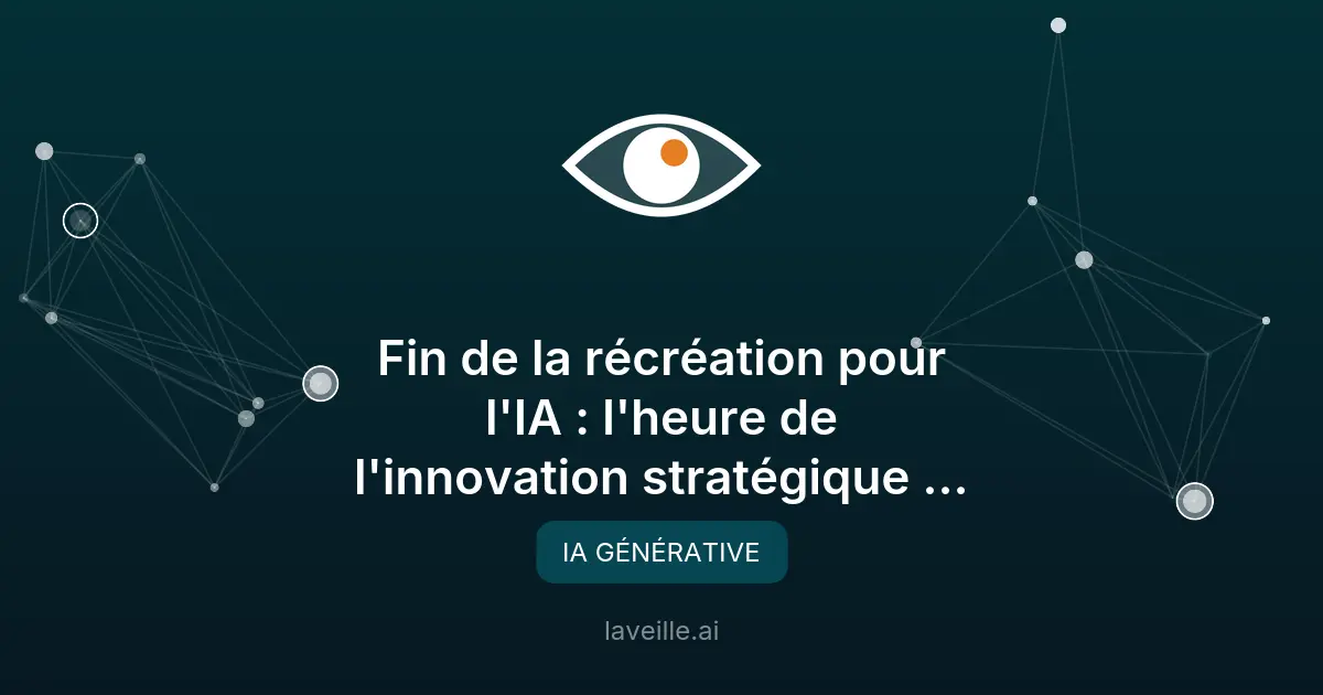 IA : fin de la récréation, place à la stratégie