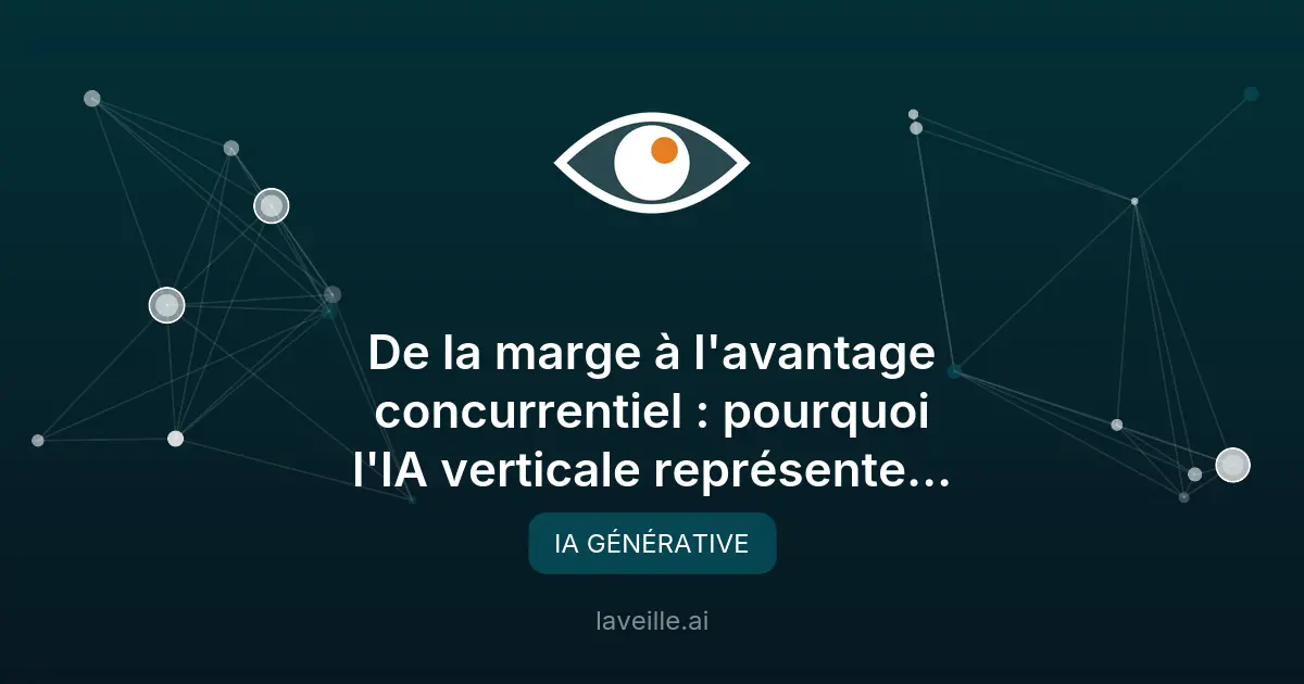 IA verticale : l'avantage concurrentiel pour les entreprises