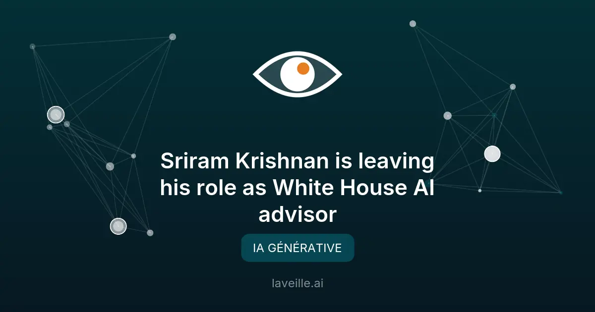 Sriram Krishnan quitte son rôle de conseiller en IA à la Maison Blanche