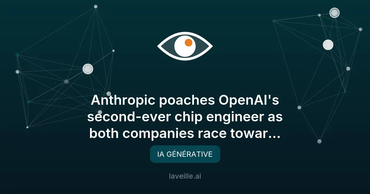 Anthropic recrute un ex-expert puces d'OpenAI