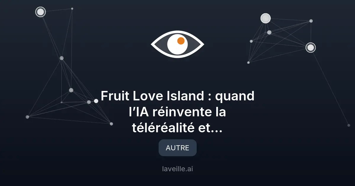 Fruit Love Island : l'IA révolutionne la téléréalité